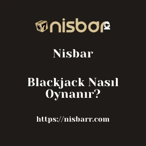 Nisbar Blackjack Nasıl Oynanır?