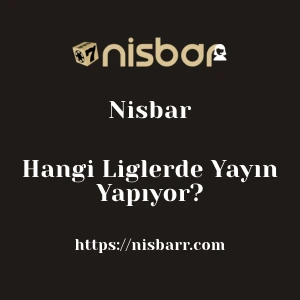 Nisbar Hangi Liglerde Yayın Yapıyor?