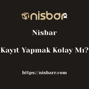 Nisbar'ya Kayıt Yapmak Kolay Mı?